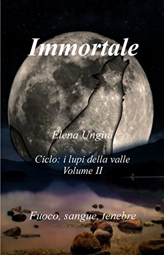 Immortale (i lupi della valle Vol. 2) Immortale (i lupi della valle Vol. 2)