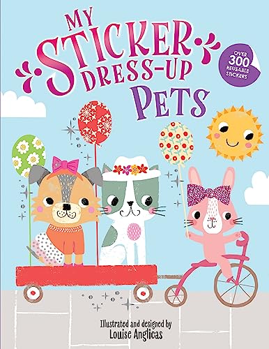 My Sticker Dress-Up: Pets: Reusable Sticker Activity Book for Endless Creative Play!