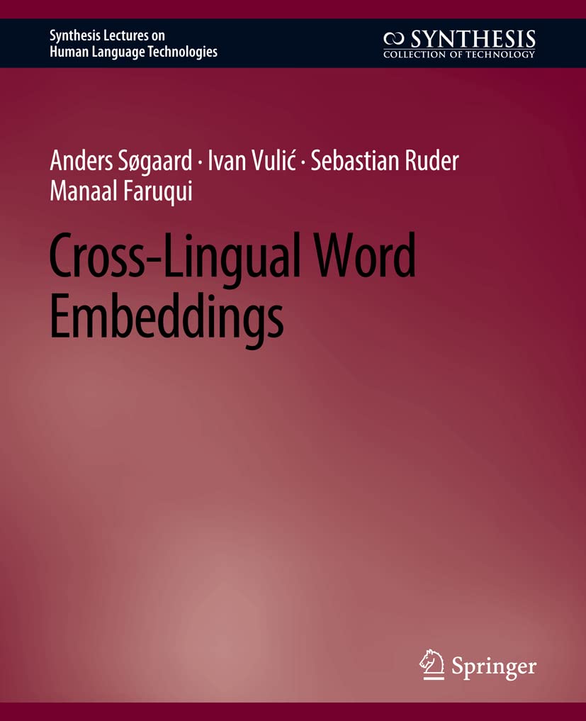 Cross-Lingual Word Embeddings (Synthesis Lectures on Human Language Technologies)