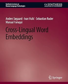 Cross-Lingual Word Embeddings Synthesis Lectures on Human Language Technologies