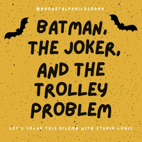 batman, joker and the trolley problem
