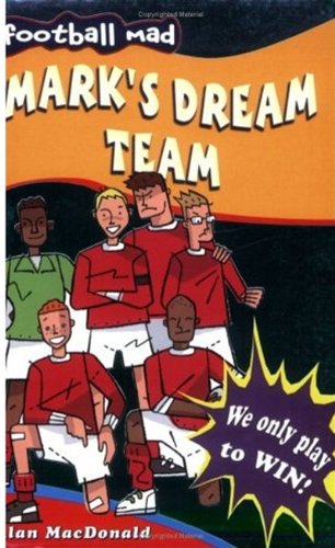 Mark's Dream Team (Football mad)
