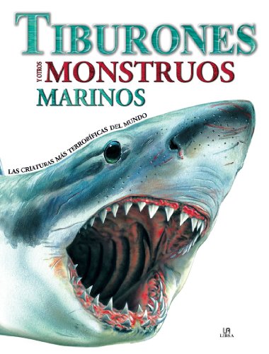 Tiburones y Otros Monstruos Marinos: Las Criaturas más Terroríficas del Mundo (Criaturas Terroríf