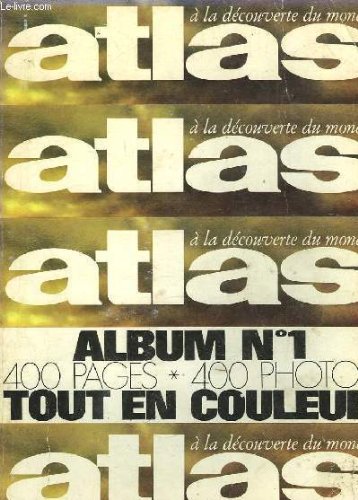 ATLAS A DECOUVRIR DU MONDE - ALBUM N°1 - MENSUELS N° 44 - 45 - 46 - 47