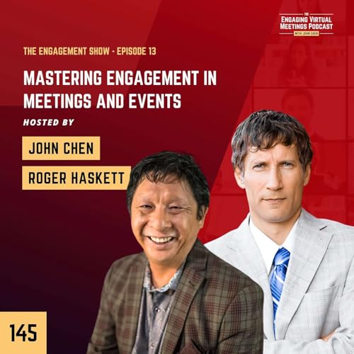 Mastering Engagement in Meetings and Events | The Engagement Show Hosted by Roger Haskett and John Chen