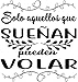 CrisPhy® Frase Vinilo"Solo aquellos que suenan pueden volar" Vinilos decorativos, Pegatina frases motivadoras para pared. Pegatinas para decorar habitaciones.Vinilos frases (Alto 30cm por 28cm)