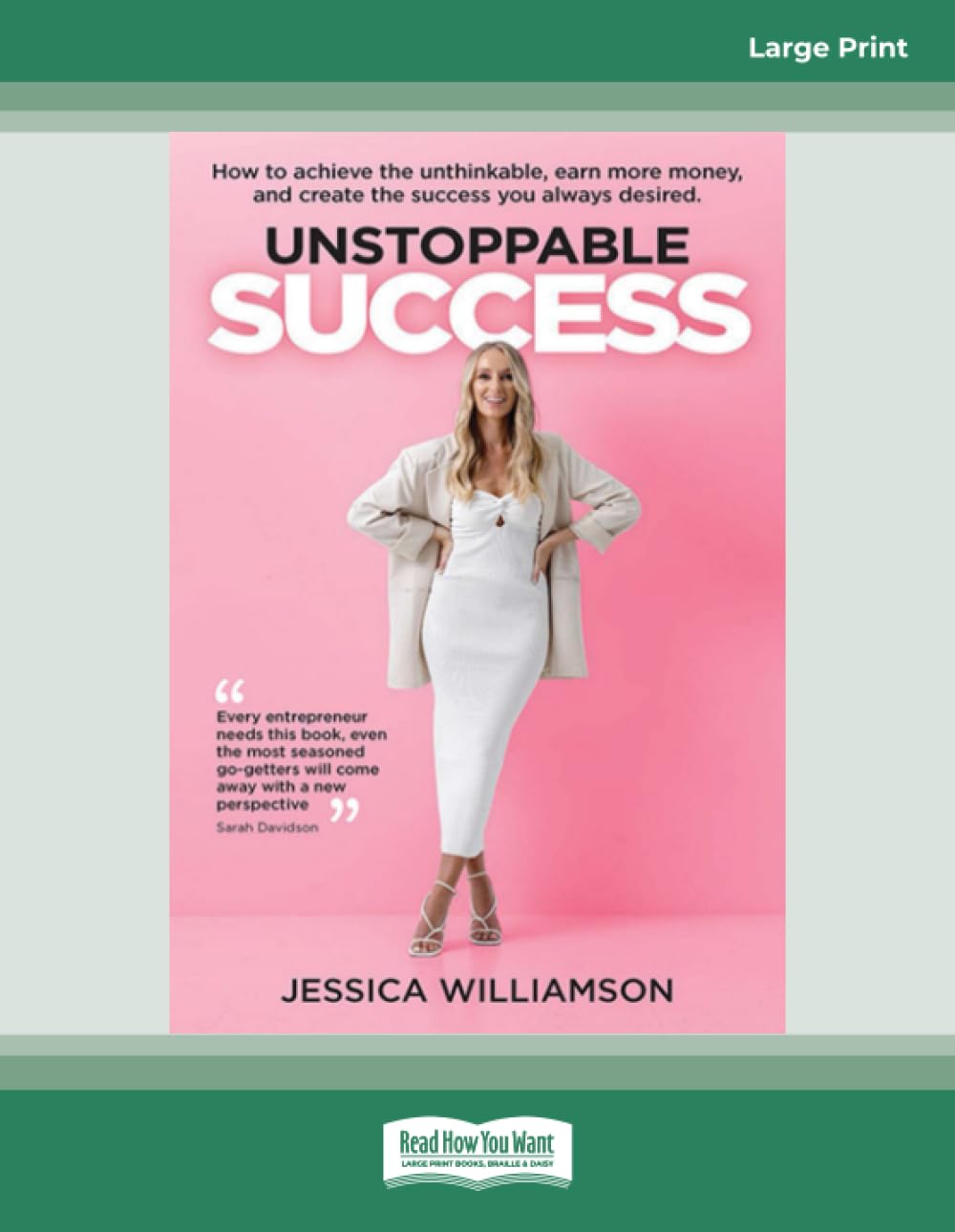 Unstoppable Success: How to achieve the unthinkable, earn more money and create the success you always desired: (Large Print 16 Pt Edition)