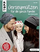 Jerseymützen für die ganze Familie (kreativ.kompakt.): Ganz einfach genäht. Mit Schnittmusterbogen. Plus 10 Plottermotive zum Download