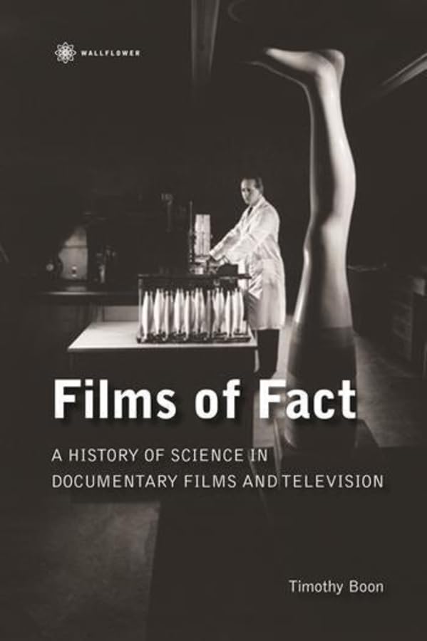 Films of Fact: A History of Science in Documentary Films and Television (Nonfictions)