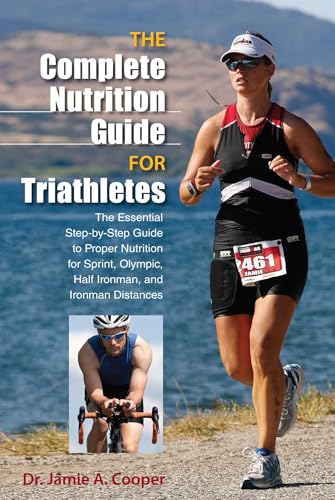 Complete Nutrition Guide for Triathletes: The Essential Step-by-Step Guide to