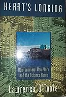 Heart's longing: Newfoundland, New York and the distance home 1550541161 Book Cover