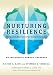 Nurturing Resilience: Helping Clients Move Forward from Developmental Trauma--An Integrative Somatic Approach
