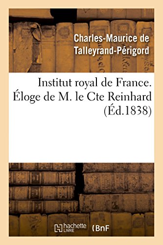 Institut Royal de France. Éloge de M. Le Cte Reinhard (Litterature) (French Edition)