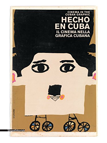 Hecho en Cuba. Il cinema nella grafica cubana. Manifesti dalla collezione Bardellotto. Ediz. italiana e inglese Hecho en Cuba. Il cinema nella grafica cubana. Manifesti dalla collezione Bardellotto. Ediz. italiana e inglese