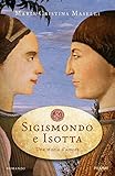  Sigismondo e Isotta: Una storia d\'amore (Italian Edition)
