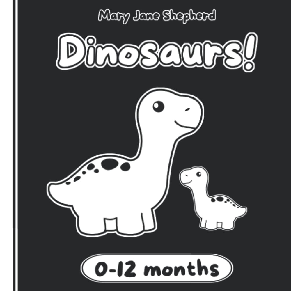 Dinosaurs!: High Contrast Baby Book - Visual Stimulation Book For Babies