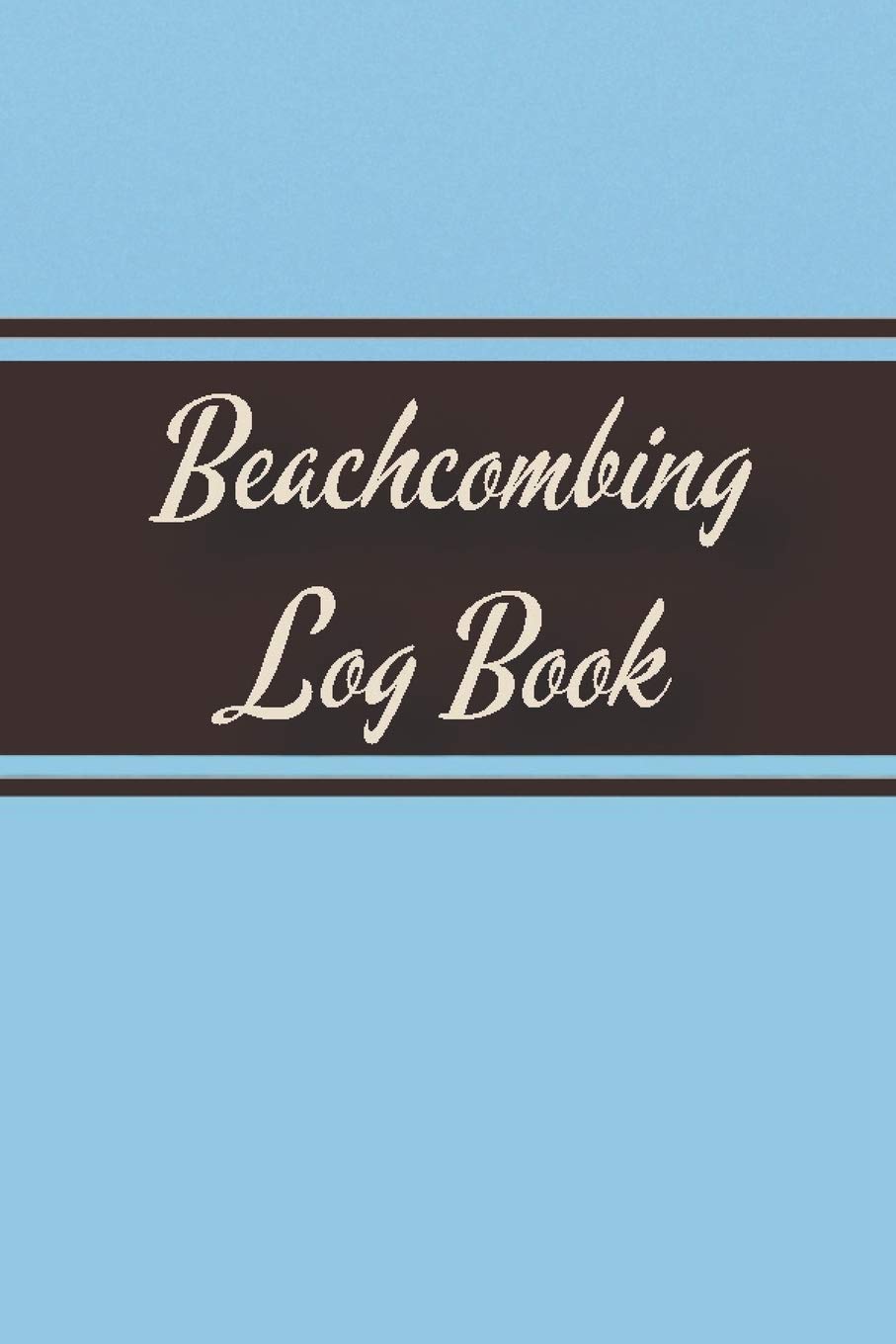 Beachcombing Log Book: Beachcomber's Log Book for Collecting and Recording Seashells, Sea Glass, and Other Artifacts (Plain Cover)