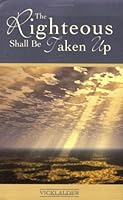 The Righteous Shall Be Taken Up 0962655945 Book Cover