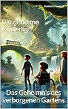 Die geheime Kinderliga: Das Geheimnis des verborgenen Gartens