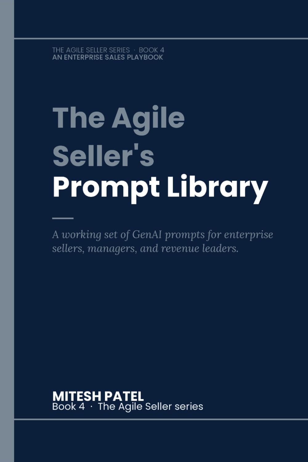 The Agile Seller's GenAi Prompt Library: A working set of GenAI prompts for enterprise sellers, managers, and revenue leaders.