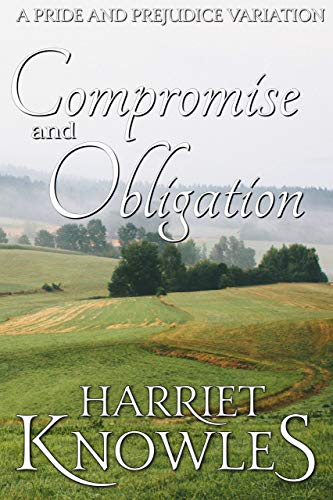 Compromise and Obligation: A Darcy and Elizabeth Pride and Prejudice Regency Variation (A Pemberley Romance Book 3)