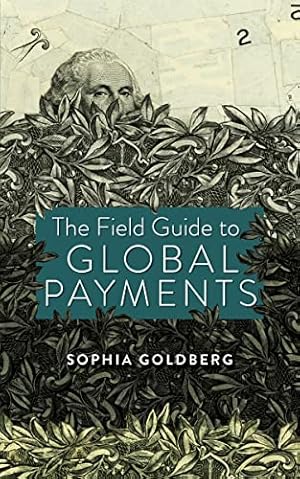 The Field Guide to Global Payments