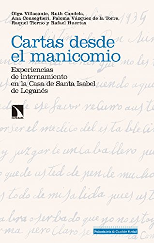 Cartas desde el manicomio: Experiencias de internamiento en la Casa de Santa Isabel de Leganés (Investigación y Debate nº 218) (Spanish Edition)