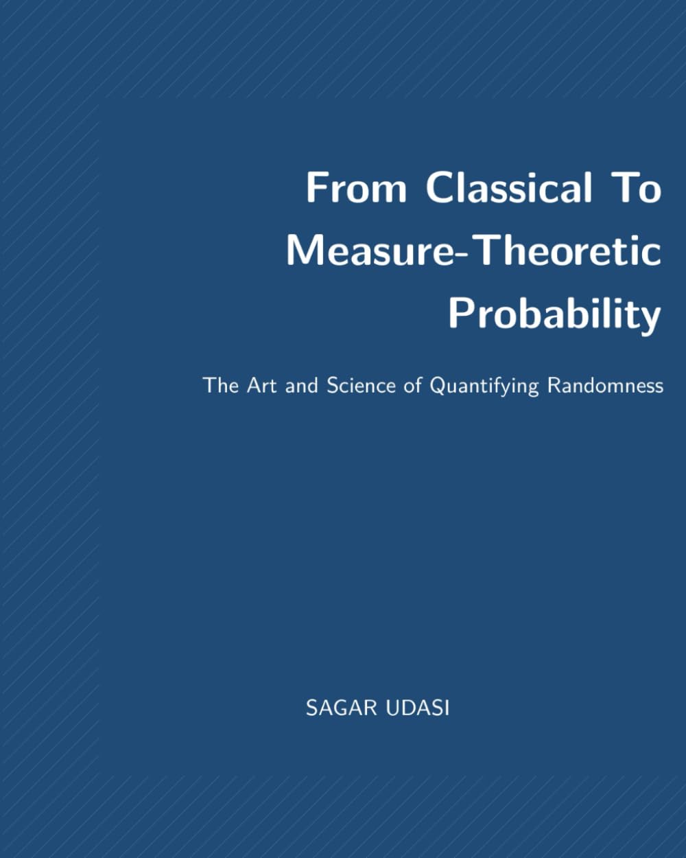 From Classical To Measure-Theoretic Probability: The Art and Science of Quantifying Randomness (From Foundational Mathematics to Financial Markets)