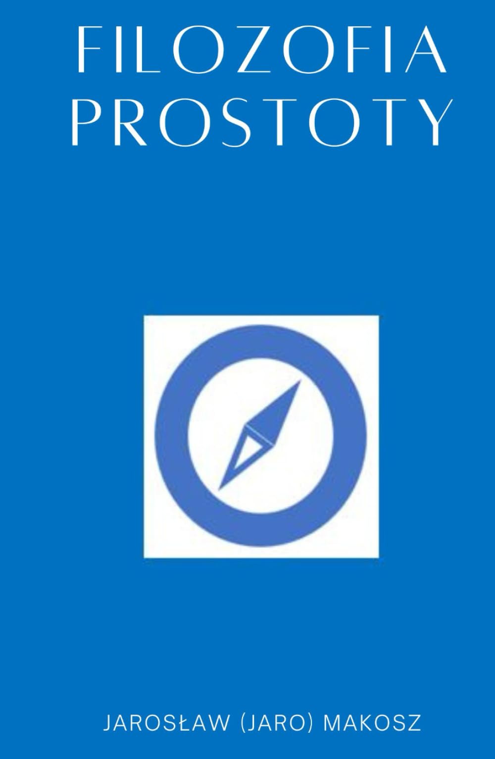 FILOZOFIA PROSTOTY: Podręcznik Życia