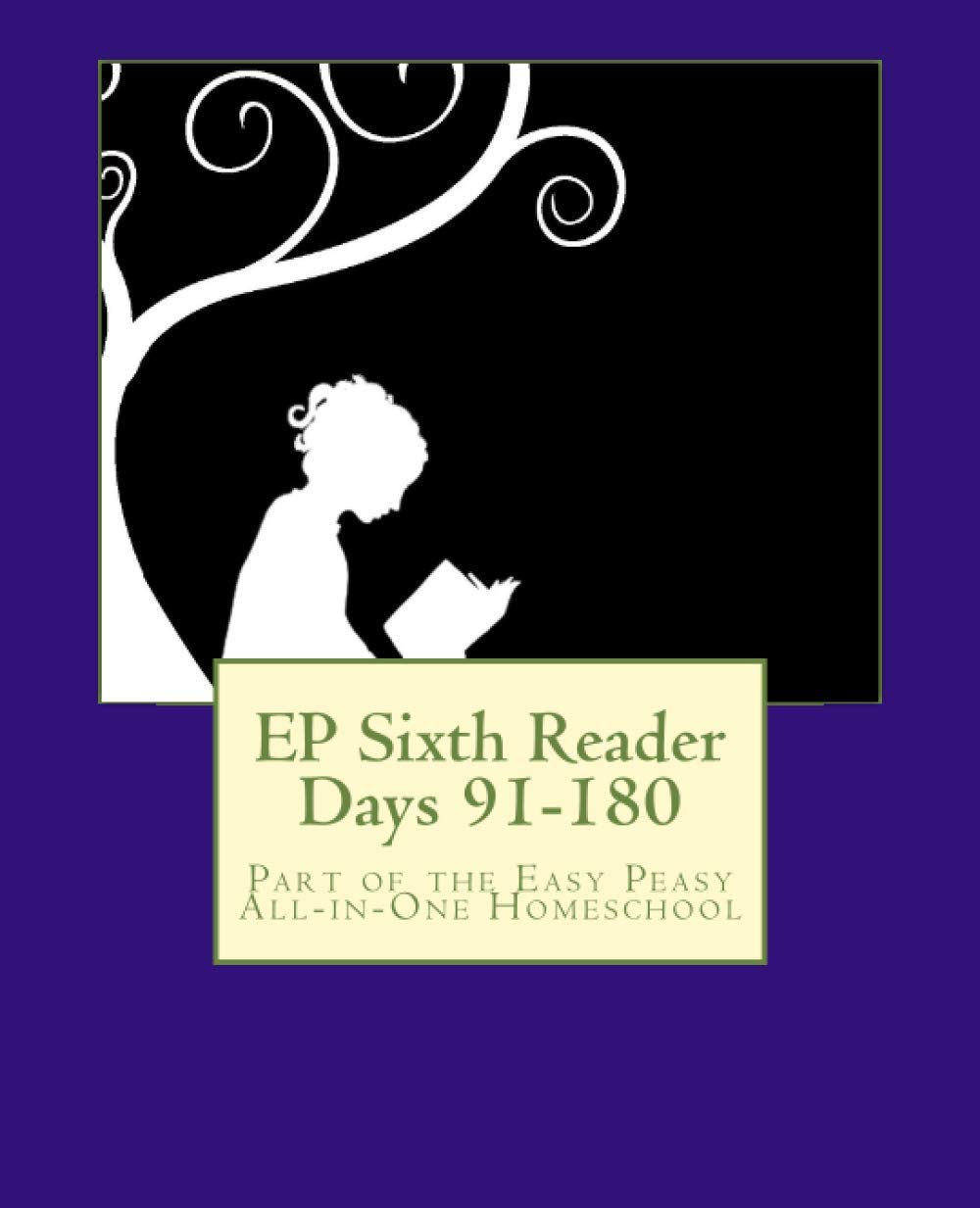 EP Sixth Reader Days 91-180: Part of the Easy Peasy All-in-One Homeschool: Volume 6 (EP Reader Series)