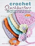 Crochet Stashbusters: 25 great ways to use up your yarn leftovers of one ball or less