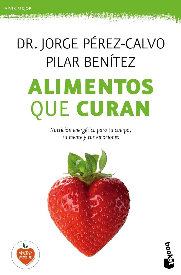 Alimentos que curan: Nutrición energética para tu cuerpo, tu mente y tus emociones (Vivir Mejor)
