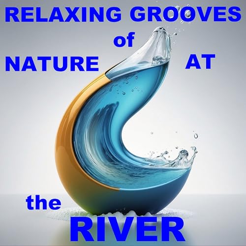 Relaxing Grooves of Nature at the River