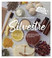 Silvestre. Una guía completa de cosmética natural, aromaterapia, cuidado de la casa, el cuerpo y el espíritu 9502814061 Book Cover