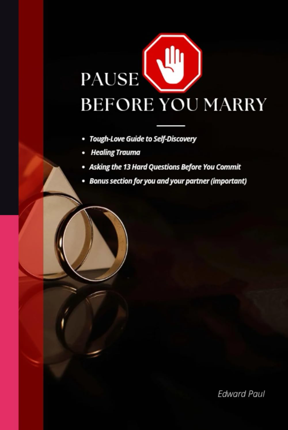 Pause before you Marry: The Tough-Love Guide to Self-Discovery, Healing Trauma, and Asking the 13 Hard Questions Before You Commit.