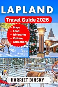 Lapland Travel Guide 2026: Your Expert Companion to Discover the Arctic Circle, Northern Lights, Reindeer Safaris, Sámi Culture, Winter Magic, and Summer Wilderness with Insider Tips.