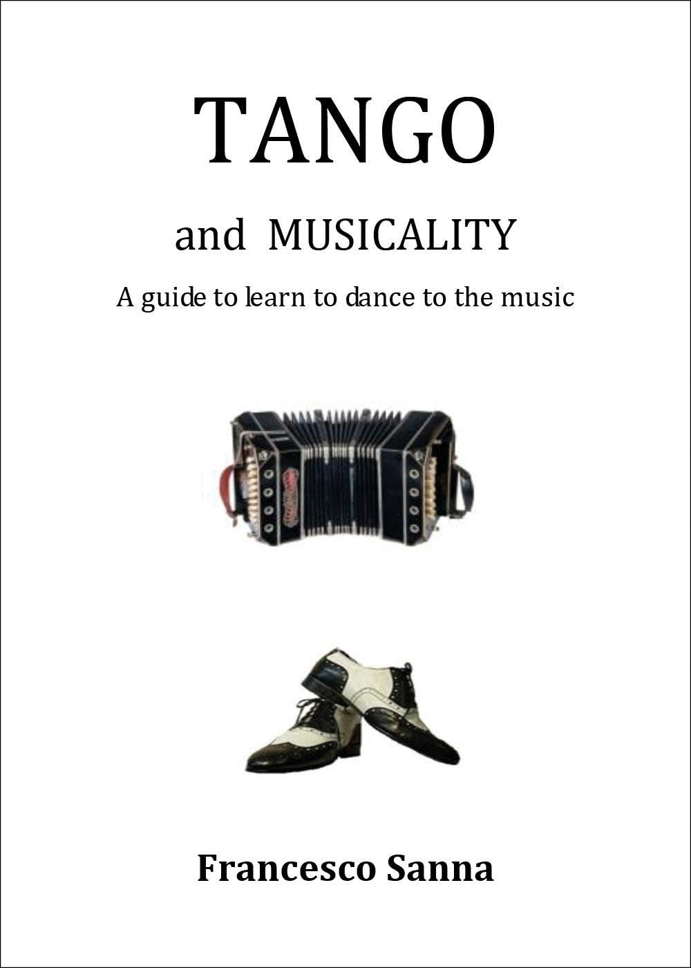 TANGO and MUSICALITY A guide to learn to dance to the music