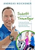  Schritt für Schritt zur Traumfigur: Training und Ernährung nach neuesten Erkenntnissen - gönnen Sie sich Ihren eigenen Personal Trainer!