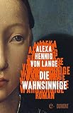 Die Wahnsinnige: Roman - Alexa Hennig von Lange 