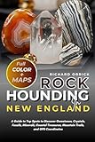 Rockhounding In New England (FULL-COLOR): A Guide to Top Spots to Discover Gemstones, Crystals, Fossils, Minerals, Coastal Treasures, Mountain Trails, and GPS Coordinates (WITH MAPS)