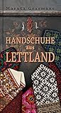 Handschuhe aus Lettland: 178 überlieferte Fäustlinge zum Nachstricken