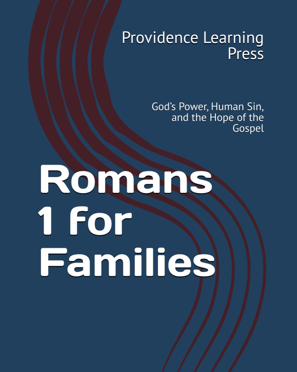 Romans 1 for Families: God’s Power, Human Sin, and the Hope of the Gospel (The Romans Family Commentary Series)