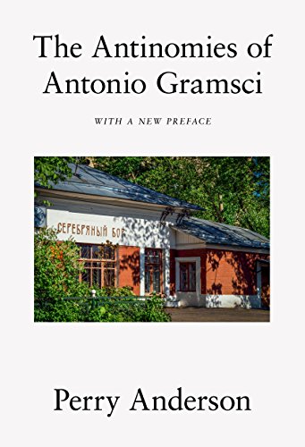 Télécharger The Antinomies of Antonio Gramsci: With a New Preface (English Edition) livre En ligne