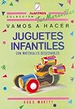  Vamos a Hacer Juguetes Infantiles