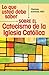 Lo que usted debe saber sobre el Catecismo de la Iglesia Catolica