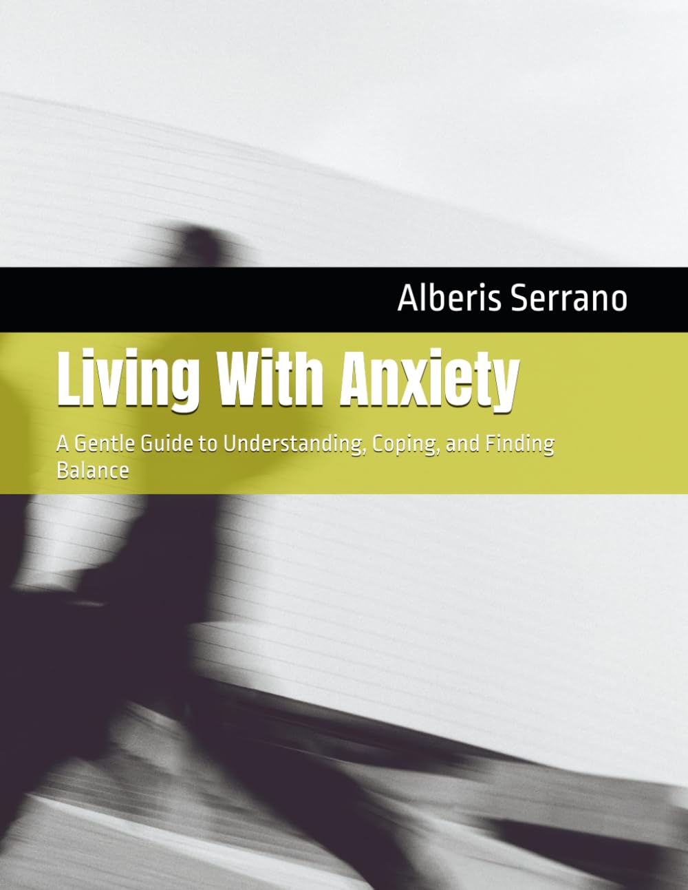 Living With Anxiety: A Gentle Guide to Understanding, Coping, and Finding Balance