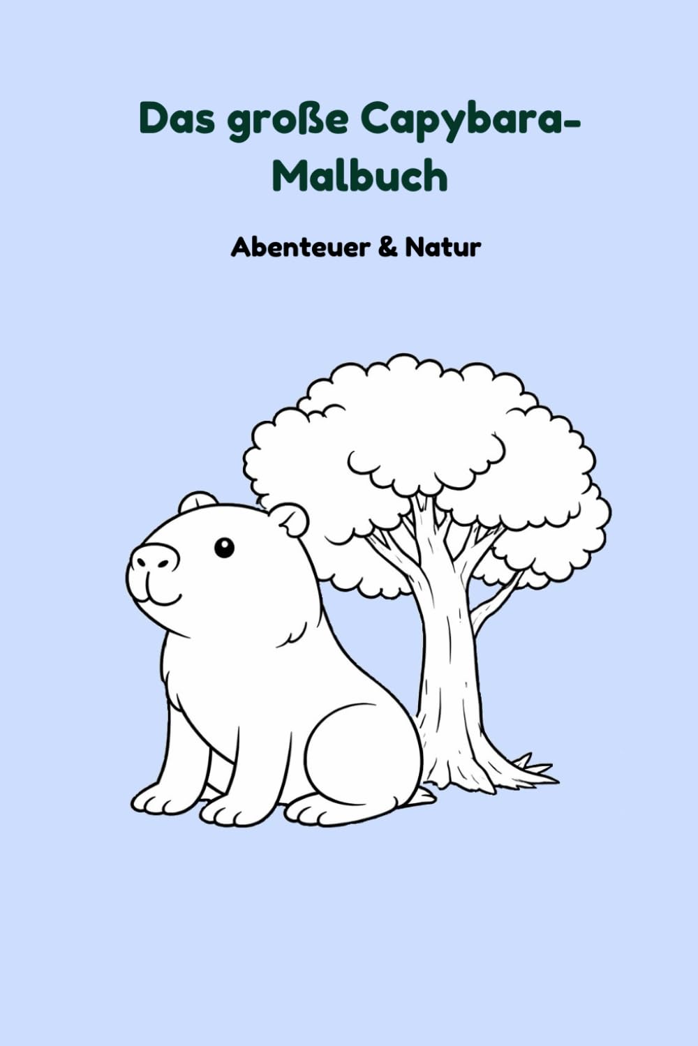 Das große Capybara-Malbuch: Abenteuer & Natur – Ruhige Ausmalbilder für Kinder von 6–9 Jahren