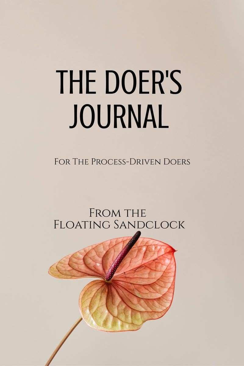 THE DOER'S JOURNAL: For The Process-Driven Doers