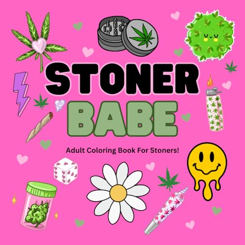 Stoner Babe: Coloring Book for Adults Very Cute, Cozy, Chill, and Girly Vibes Designs: Bold & Cool Simple Cute Designs