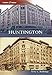 Huntington (Then and Now)